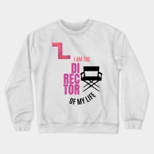 I am the director of my life Crewneck Sweatshirt